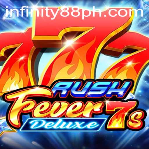 Exploring the Thrills of RushFever7sDeluxe in the Gaming World with INFINITY88